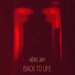 Back to Life - Single by Aéro Jay album reviews, ratings, credits