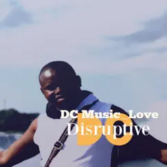 Disruptive - Single by DC Music_Love album reviews, ratings, credits