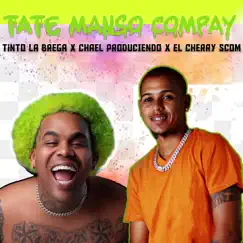 Tate Manso Compay - Single by Chael Produciendo, El Cherry Scom & Tinto la Brega album reviews, ratings, credits