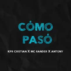 Cómo Pasó - Single by KPR Cristian, Mc Rander & Antony album reviews, ratings, credits