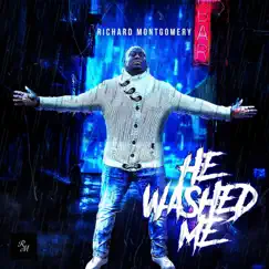He Washed Me (feat. Brian Jenkins) - Single by Richard Montgomery album reviews, ratings, credits