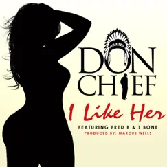 I Like Her (feat. Fred B & T Bone) - Single by Don Chief album reviews, ratings, credits