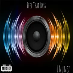 Feel That Bass - Single by L.Nunez album reviews, ratings, credits