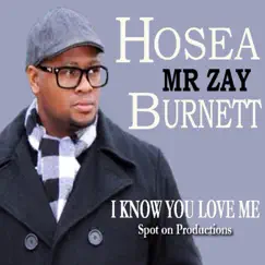 I Know You Love Me - Single by Hosea Mrzay Burnett album reviews, ratings, credits