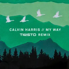 My Way (Tiësto Remix) - Single by Calvin Harris album reviews, ratings, credits