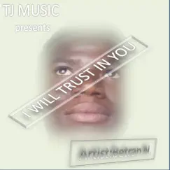 I Will Trust in You - Single by Betran N. album reviews, ratings, credits