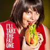 I'll Take the Fat One - Single album lyrics, reviews, download
