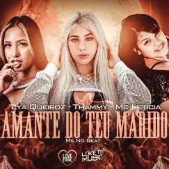 Amante do Teu Marido - Single by Thammy, Mc Lya Queiroz & Mc Letícia album reviews, ratings, credits