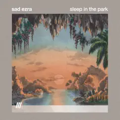 Sleep in the park - Single by Sad ezra album reviews, ratings, credits