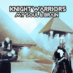 My Soul & Brain - Single by Knight Warriors album reviews, ratings, credits
