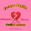 Porque rapido de ti me enamoré (feat. Tauro) - Single album lyrics, reviews, download
