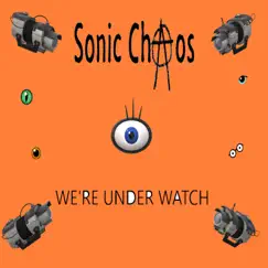 We're Under Watch - Single by Sonic Chaos album reviews, ratings, credits