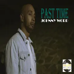 Past Time - Single by Johnny Word album reviews, ratings, credits