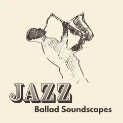 Jazz: Ballad Soundscapes, Soft Jazz Evenings, Jazz Restaurant, Melancholic Time by Instrumental Relax Jazz Club album reviews, ratings, credits