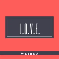 L.O.V.E. - Single by Weirdz album reviews, ratings, credits