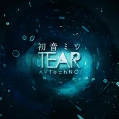 Hatsune Miku TEAR - EP by AVTechNO! album reviews, ratings, credits