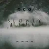 Slowly - Single album lyrics, reviews, download