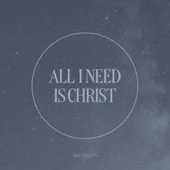 All I Need Is Christ Song Lyrics