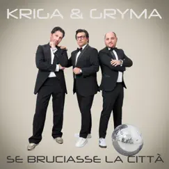 Se bruciasse la città - Single by Kriga & Gryma album reviews, ratings, credits