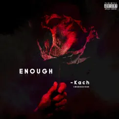 Enough (feat. Madmanleek) - Single by Kach album reviews, ratings, credits