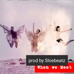 When We Meet (feat. Super Venda) - Single by Sloeburn album reviews, ratings, credits