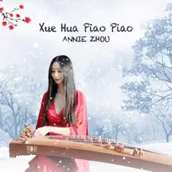 Xue Hua Piao Piao (Guzheng) - Single by Annie Zhou album reviews, ratings, credits