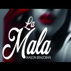 La Mala - Single by Wason Brazoban album reviews, ratings, credits