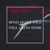Who Hurt You - Single album lyrics, reviews, download