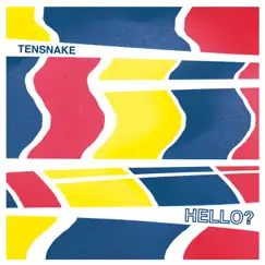 Hello? - Single by Tensnake album reviews, ratings, credits