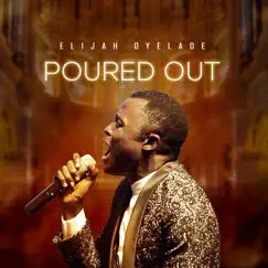 Poured Out - EP by Elijah Oyelade album reviews, ratings, credits