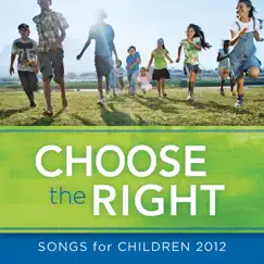 Choose the Right - Songs For Children 2012 by Children's Chorus album reviews, ratings, credits