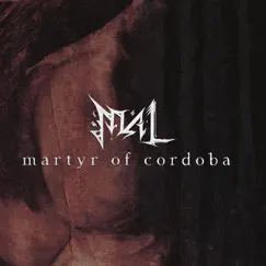 Martyr of Cordoba (feat. Ingested) - Single by MAL album reviews, ratings, credits
