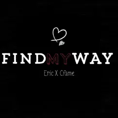 Find My Way (feat. Cfame) - Single by Eric album reviews, ratings, credits