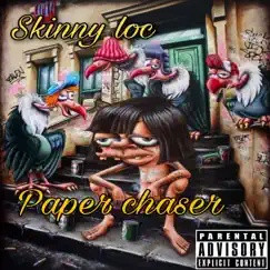 Paper Chaser - Single by Skinny Loc album reviews, ratings, credits