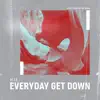Everyday Get Down - Single album lyrics, reviews, download