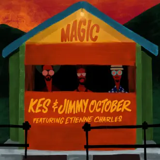 Magic (feat. Etienne Charles) - Single by Kes & Jimmy October album download