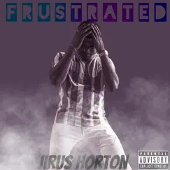 Frustrated - Single by Jirus Horton album reviews, ratings, credits