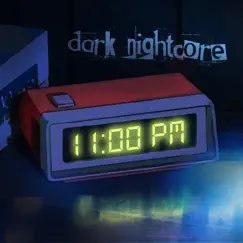 11:00 P.M. (Yandere Nightcore Songs) by Dark Nightcore album reviews, ratings, credits
