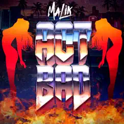 Act Bad - Single by Malik album reviews, ratings, credits