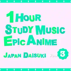 1 Hour Study Music: Epic Anime, Vol. 3 by Japan Daisuki album reviews, ratings, credits