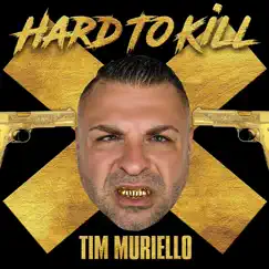 Hard to Kill - Single by Tim Muriello album reviews, ratings, credits