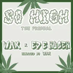 So High (The Prequal) [feat. Wax] - Single by Ed E. Ruger album reviews, ratings, credits