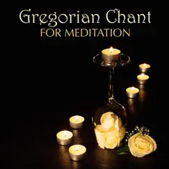 Gregorian Chant for Meditation - Spiritual Hymns and Meditative Music for Deep Concentration and Inner Meditation by Gregorian Chants Abbey of St. Anthony album reviews, ratings, credits