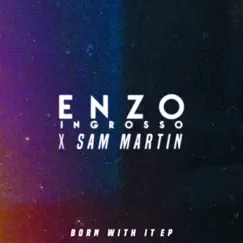 Born with It - EP by Enzo Ingrosso & Sam Martin album reviews, ratings, credits