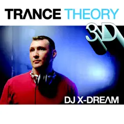 Trance Theory 3D (Continuous DJ Mix By DJ X-Dream) by DJ X-Dream album reviews, ratings, credits