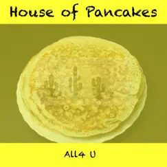 All 4 U (Live) - Single by House of Pancakes album reviews, ratings, credits