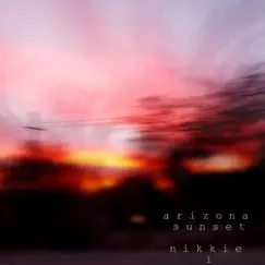 Arizona Sunset - Single by Nikkie I album reviews, ratings, credits