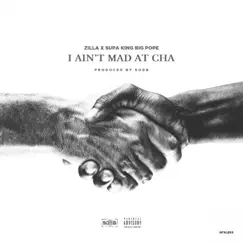 I Ain't Mad At Cha (feat. Supa King) - Single by Zilla Balboa album reviews, ratings, credits