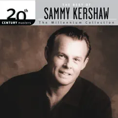 20th Century Masters - The Millennium Collection: The Best of Sammy Kershaw by Sammy Kershaw album reviews, ratings, credits