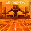 Safer On My Own - Single album lyrics, reviews, download